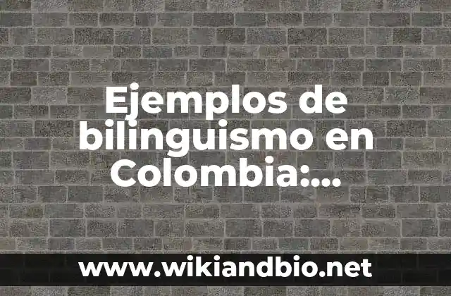 Ejemplos de bilinguismo en Colombia