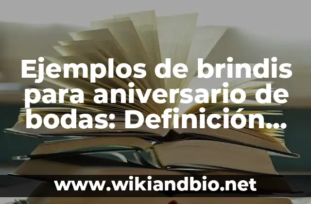 Ejemplos de brindis para aniversario de bodas: Definición según Autor, qué