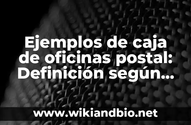Ejemplos de caja de oficinas postal
