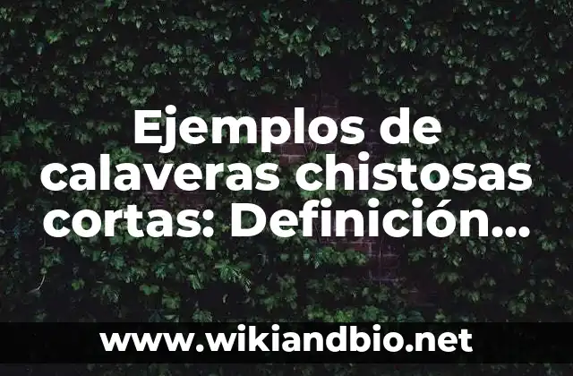 Ejemplos de calaveras chistosas cortas: Definición según Autor, ¿qué es?