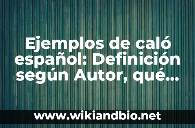Ejemplos de caló español: Definición según Autor, qué es, Concepto y Significado