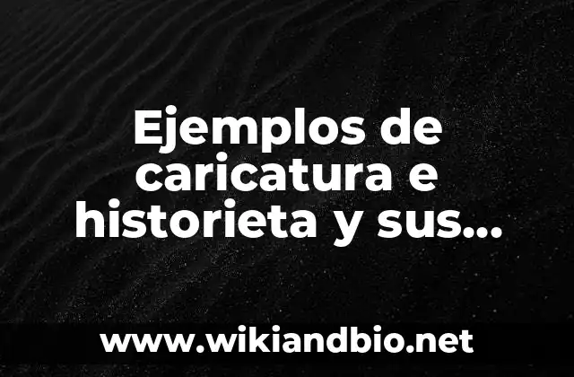 Ejemplos de caricatura e historieta y sus autores: Definición según Autor