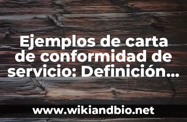 Ejemplos de carta de conformidad de servicio: Definición según Autor, qué