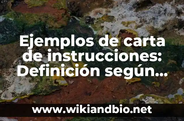 Ejemplos de carta de instrucciones: Definición según Autor, ¿qué es?