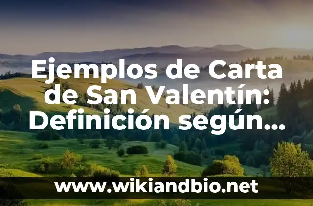 Ejemplos de Carta de San Valentín: Definición según Autor, qué es, Concepto