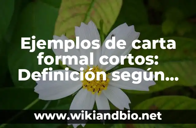 Ejemplos de carta formal cortos: Definición según Autor, qué es, Concepto