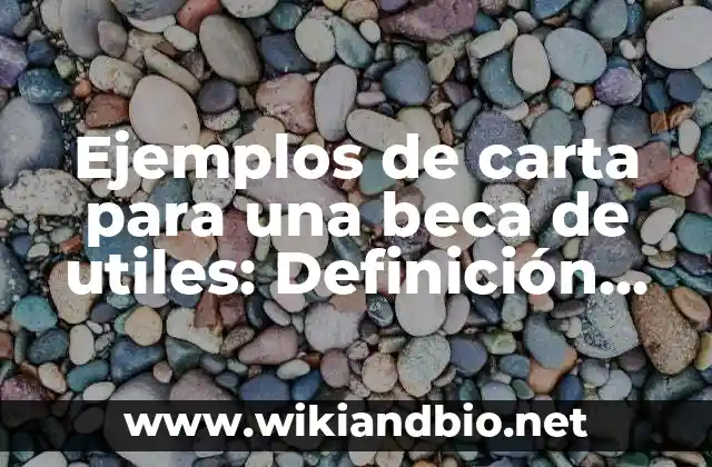 Ejemplos de carta para una beca de utiles: Definición según Autor, ¿qué es?