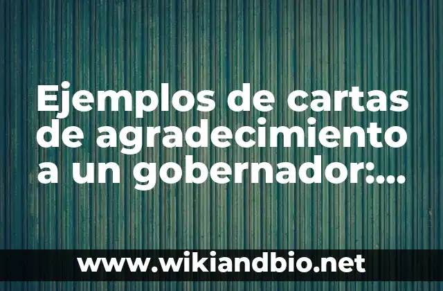 Ejemplos de cartas de agradecimiento a un gobernador: Definición según