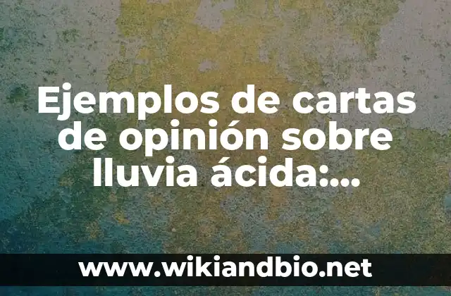Ejemplos de cartas de opinión sobre lluvia ácida
