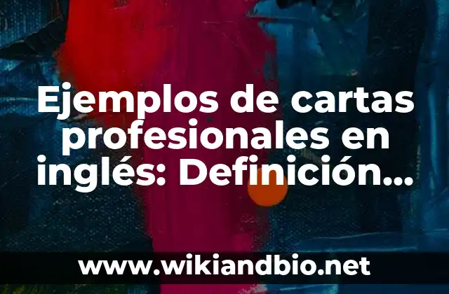 Ejemplos de cartas profesionales en inglés: Definición según Autor, ¿qué es?