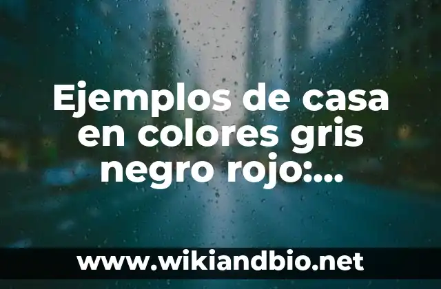 Ejemplos de casa en colores gris negro rojo: Definición según Autor, qué