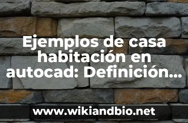 Ejemplos de casa habitación en autocad: Definición según Autor, ¿qué es?