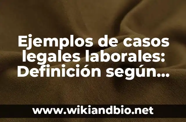 Ejemplos de casos legales laborales
