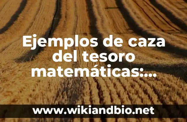 Ejemplos de caza del tesoro matemáticas: Definición según Autor, ¿qué es?