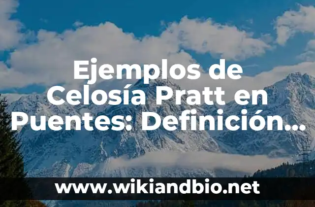 Ejemplos de Celosía Pratt en Puentes: Definición según Autor, ¿qué es?