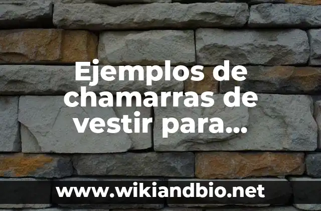 Ejemplos de chamarras de vestir para caballero: Definición según Autor, qué