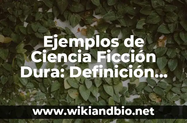 Ejemplos de Ciencia Ficción Dura: Definición según Autor, qué es, Concepto