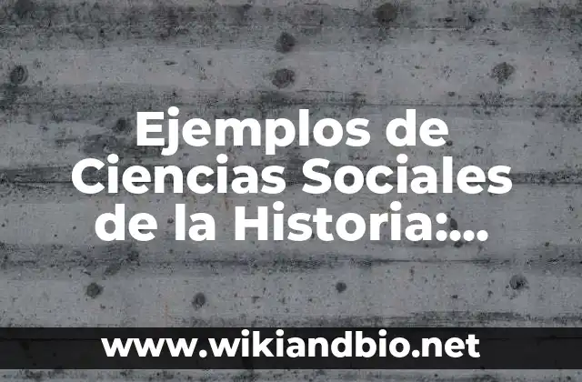 Ejemplos de Ciencias Sociales de la Historia