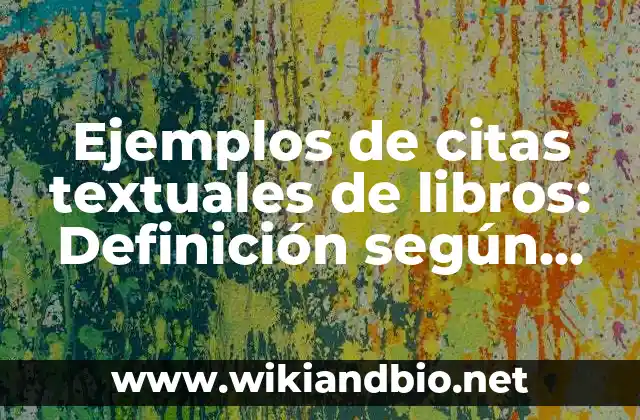 Ejemplos de citas textuales de libros: Definición según Autor, ¿qué es?