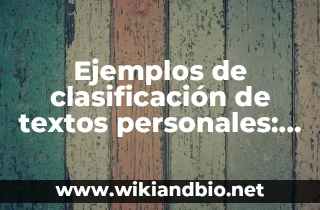 Ejemplos de clasificación de textos personales: Definición según Autor, qué es, Concepto y Significado