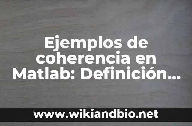 Ejemplos de coherencia en Matlab: Definición según Autor, qué es, Concepto