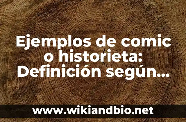 Ejemplos de comic o historieta: Definición según Autor, qué es, Concepto