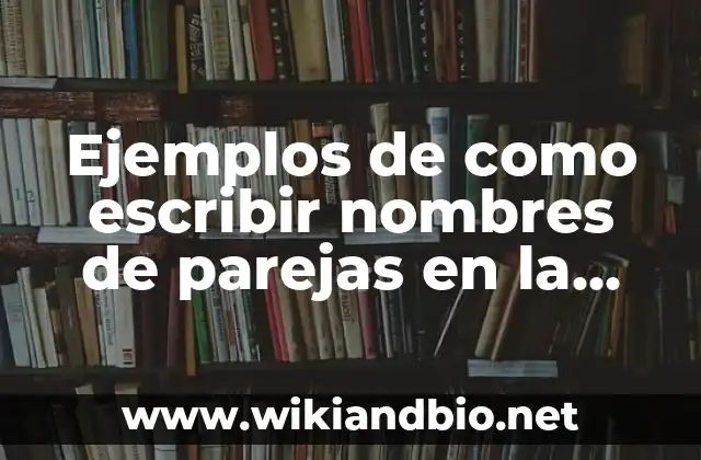 Ejemplos de como escribir nombres de parejas en la invitaciones: Definición