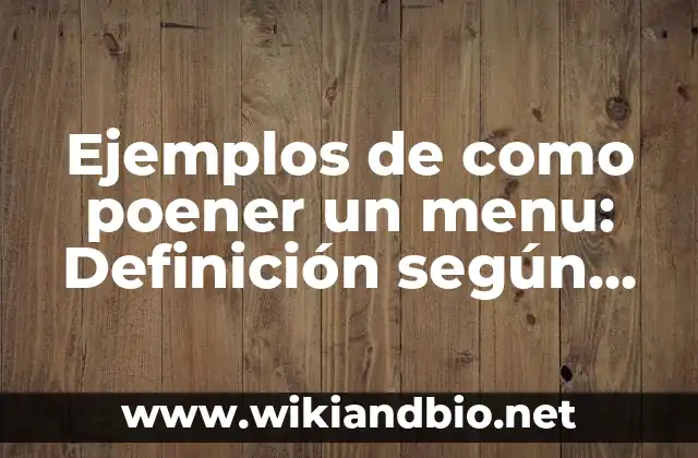 Ejemplos de como poener un menu: Definición según Autor, qué es, Concepto