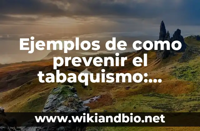 Ejemplos de como prevenir el tabaquismo: Definición según Autor, ¿qué es?
