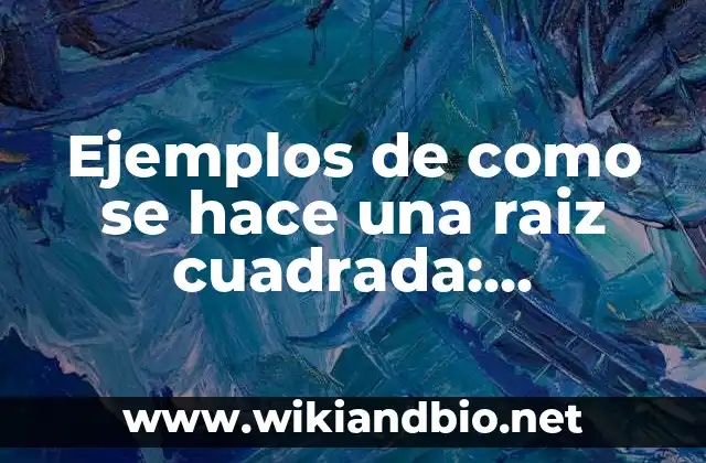 Ejemplos de como se hace una raiz cuadrada: Definición según Autor, ¿qué es?
