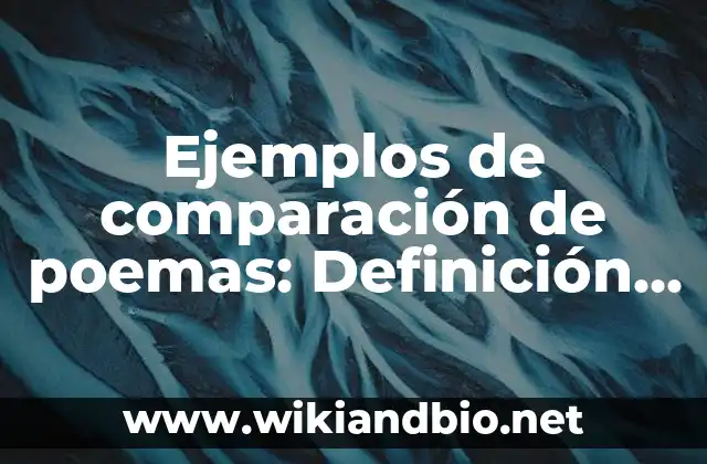 Ejemplos de comparación de poemas: Definición según Autor, qué es, Concepto