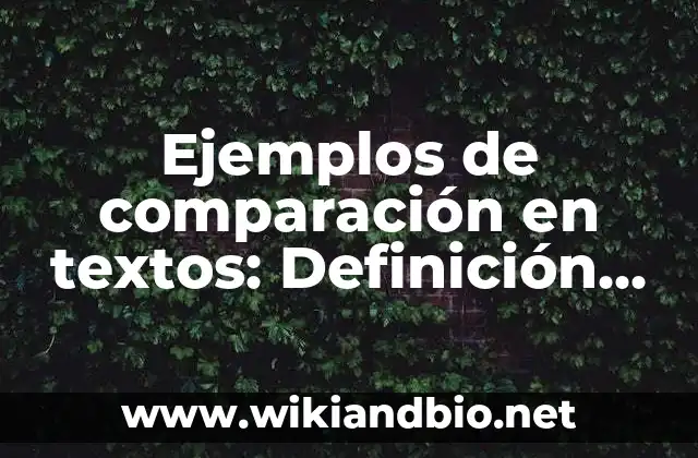 Ejemplos de comparación en textos: Definición según Autor, qué es, Concepto