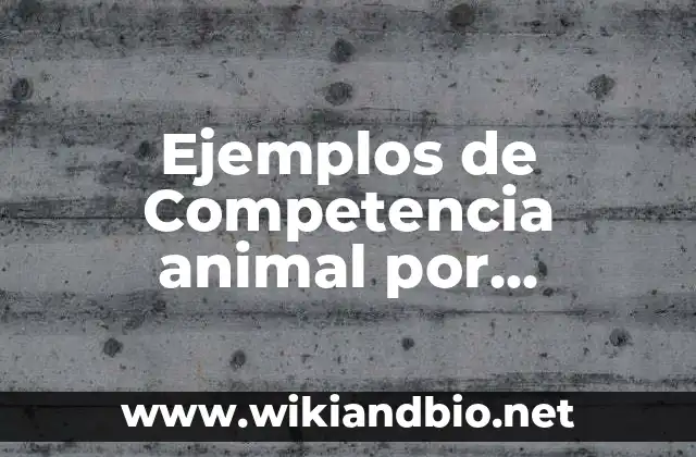Ejemplos de Competencia animal por alimento