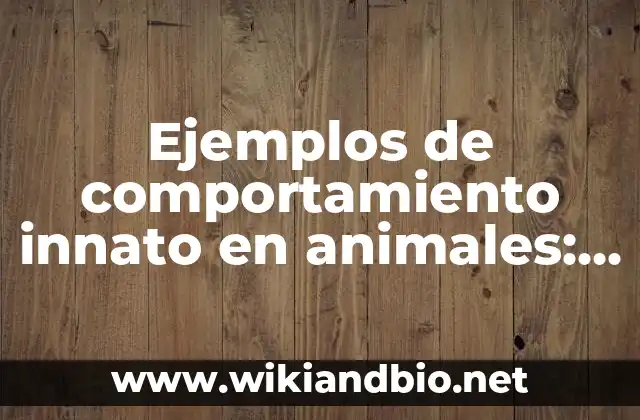 Ejemplos de comportamiento innato en animales