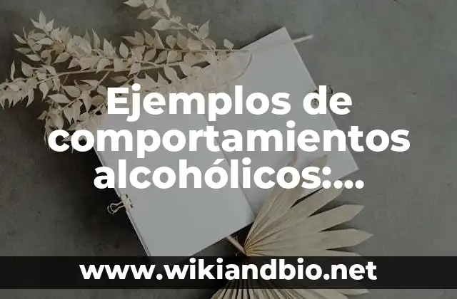 Ejemplos de comportamientos alcohólicos