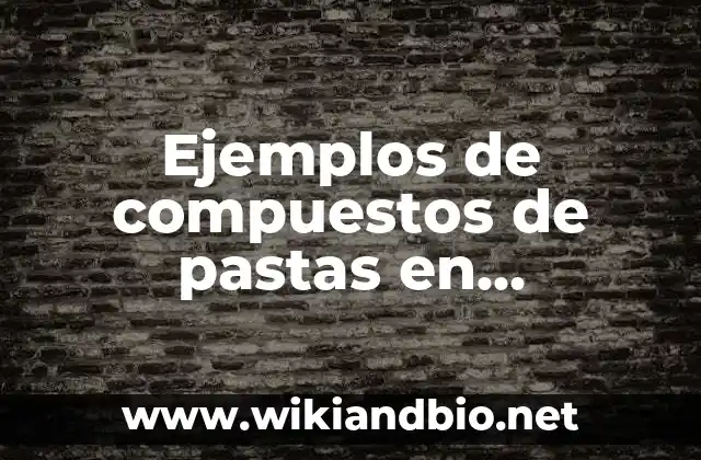 Ejemplos de compuestos de pastas en prótocolos: Definición según Autor, qué