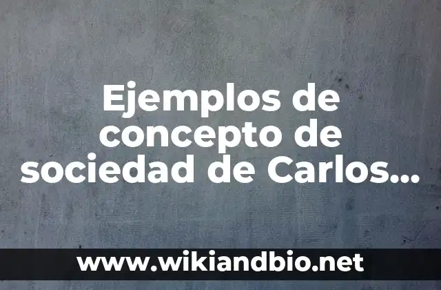 Ejemplos de concepto de sociedad de Carlos Marx materialismo