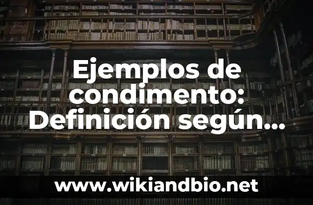 Ejemplos de condimento: Definición según Autor, qué es, Concepto