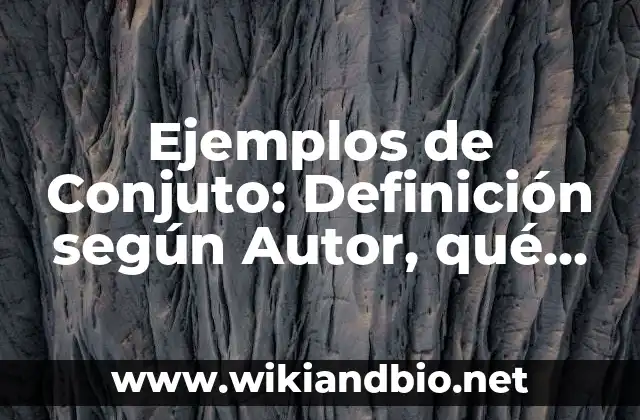 Ejemplos de Conjuto: Definición según Autor, qué es, Concepto y Significado