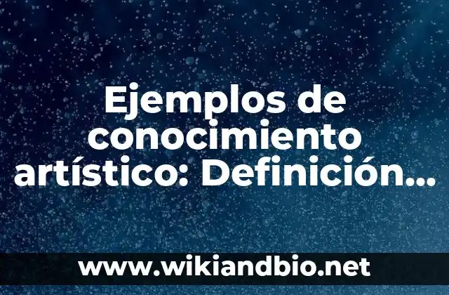 Ejemplos de conocimiento artístico