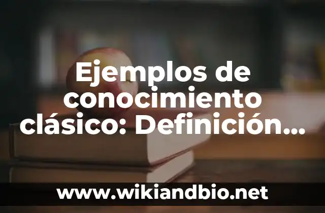 Ejemplos de conocimiento clásico