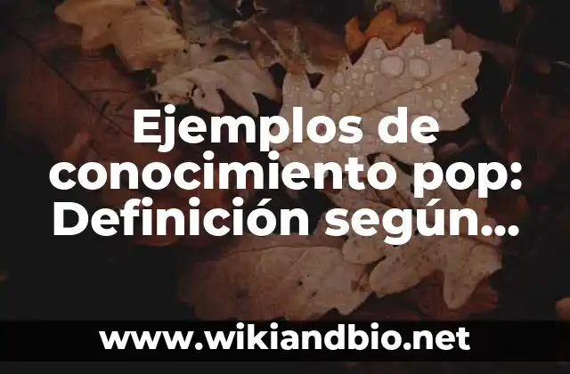Ejemplos de conocimiento pop