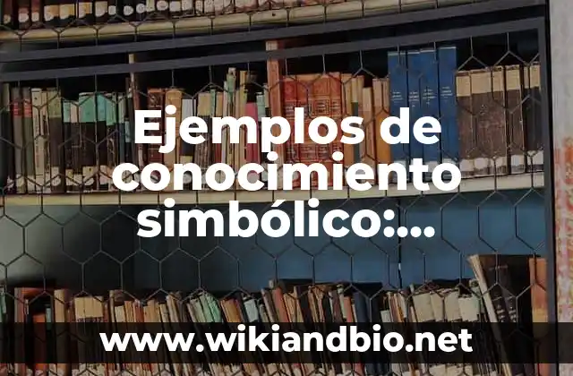 Ejemplos de conocimiento simbólico