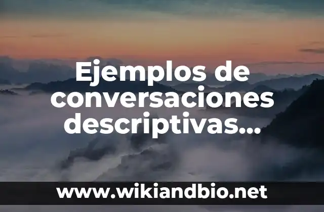 Ejemplos de conversaciones descriptivas predictiva y explicativa