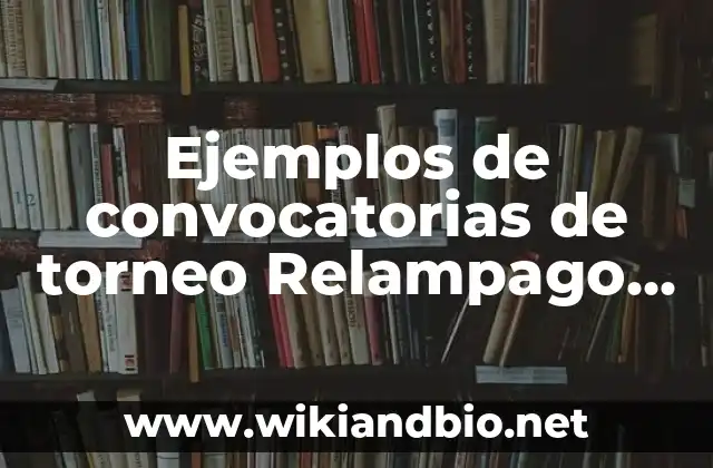 Ejemplos de convocatorias de torneo Relampago de Fútbol: Definición según