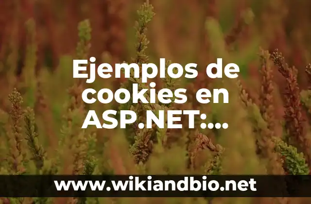 Ejemplos de cookies en ASP.NET: Definición según Autor, qué es, Concepto
