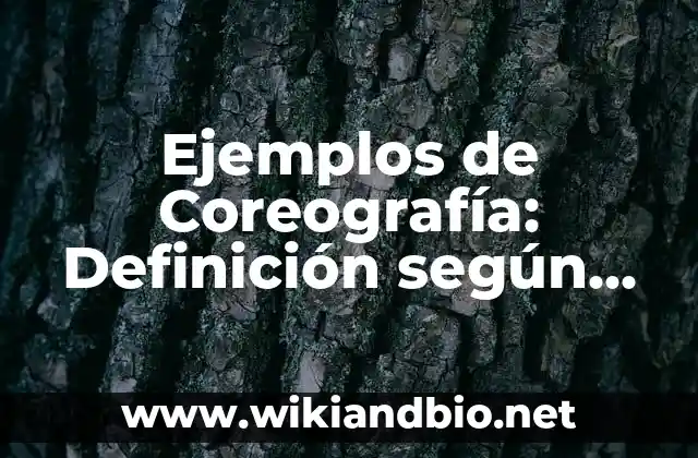 Ejemplos de Coreografía: Definición según Autor, qué es, Concepto