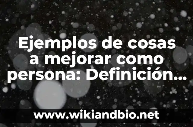 Ejemplos de cosas a mejorar como persona