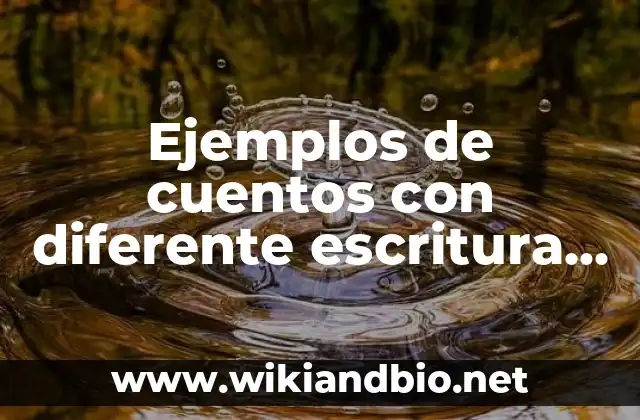 Ejemplos de cuentos con diferente escritura de la república mexicana