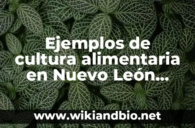 Ejemplos de cultura alimentaria en Nuevo León